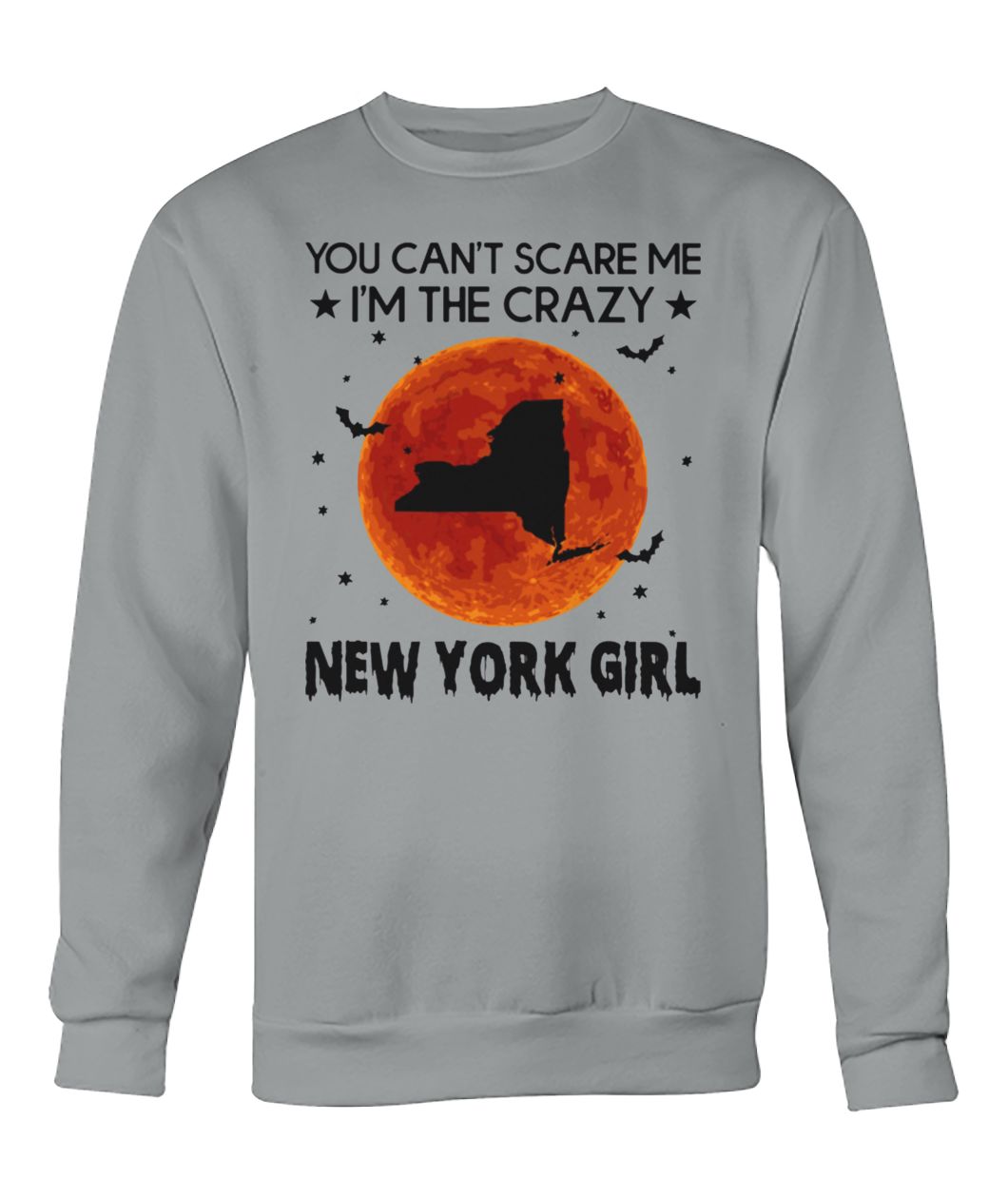 Halloween you can't scare me I'm the crazy new york girl crew neck sweatshirt