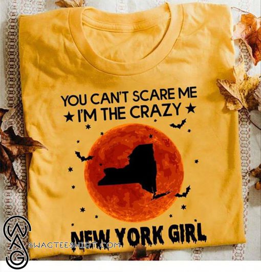Halloween you can't scare me I'm the crazy new york girl shirt