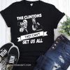 Hillary clinton they can’t suicide us all shirt