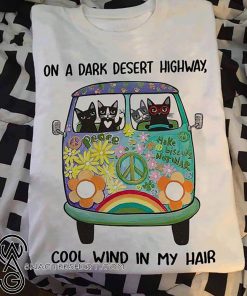 Hippie cats on a dark desert highway cool wind in my hair shirt