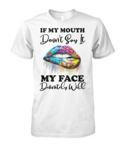 Hippie piece lips if my mouth doesnt say it my face definitely will unisex cotton tee