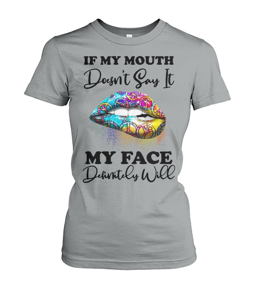 Hippie piece lips if my mouth doesnt say it my face definitely will women's crew tee