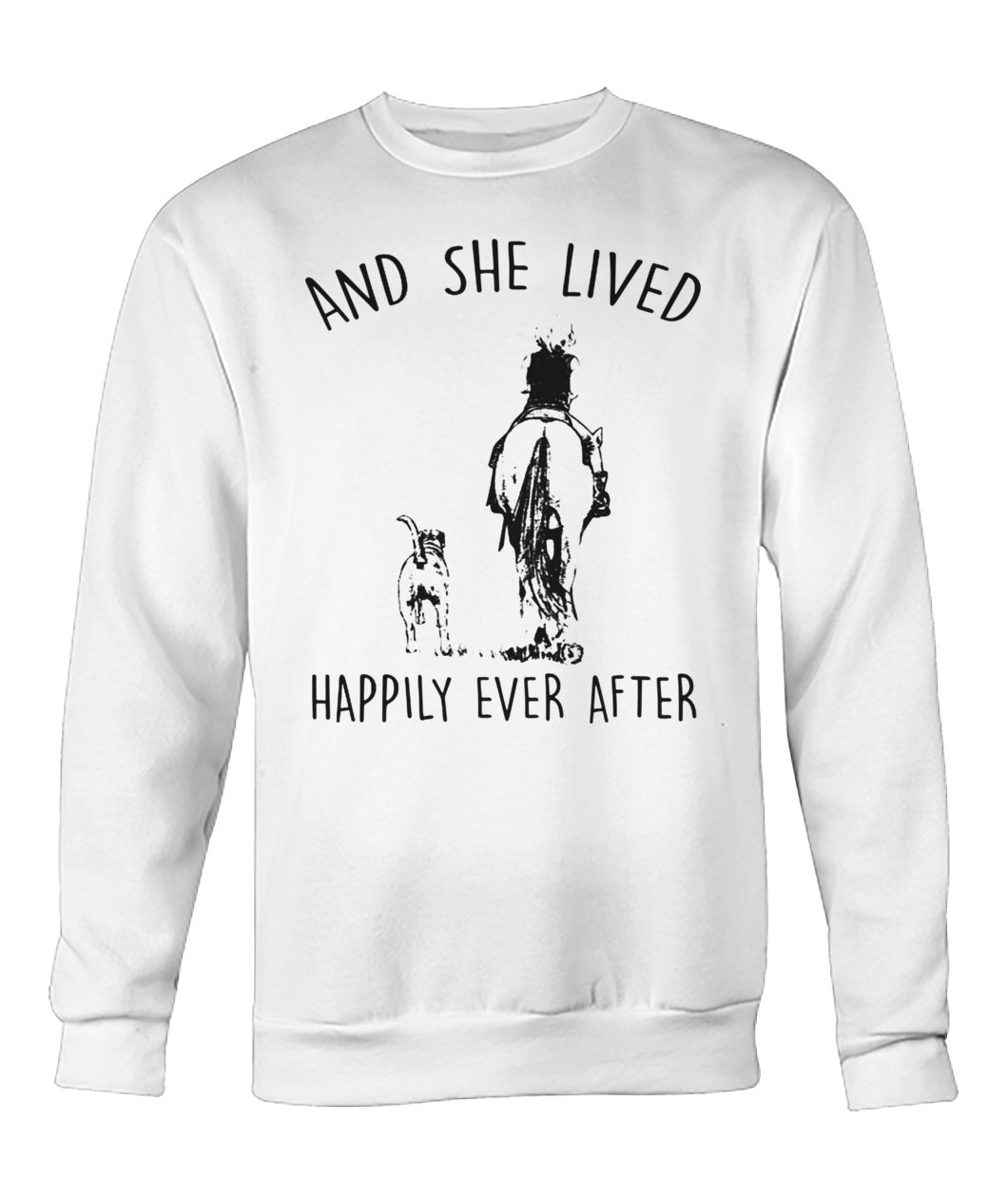 Horse and she lived happily ever after crew neck sweatshirt
