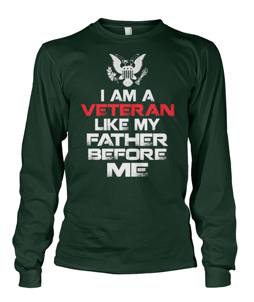 I am a veteran like my father before me unisex long sleeve