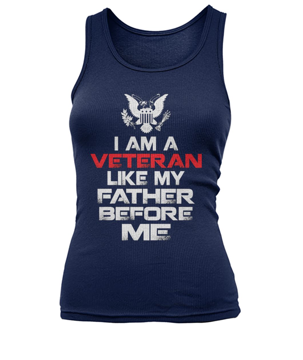 I am a veteran like my father before me women's tank top