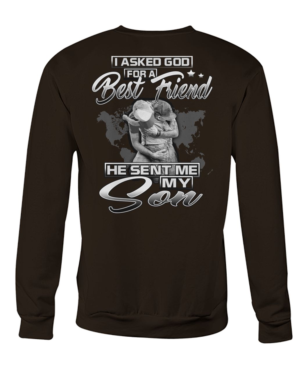 I asked god for a best friend he sent me my son crew neck sweatshirt