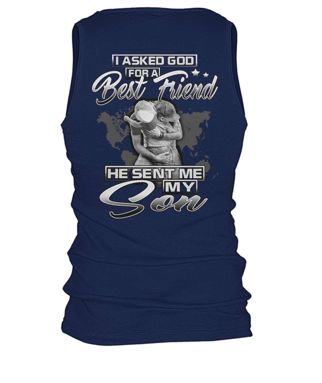 I asked god for a best friend he sent me my son men's tank top