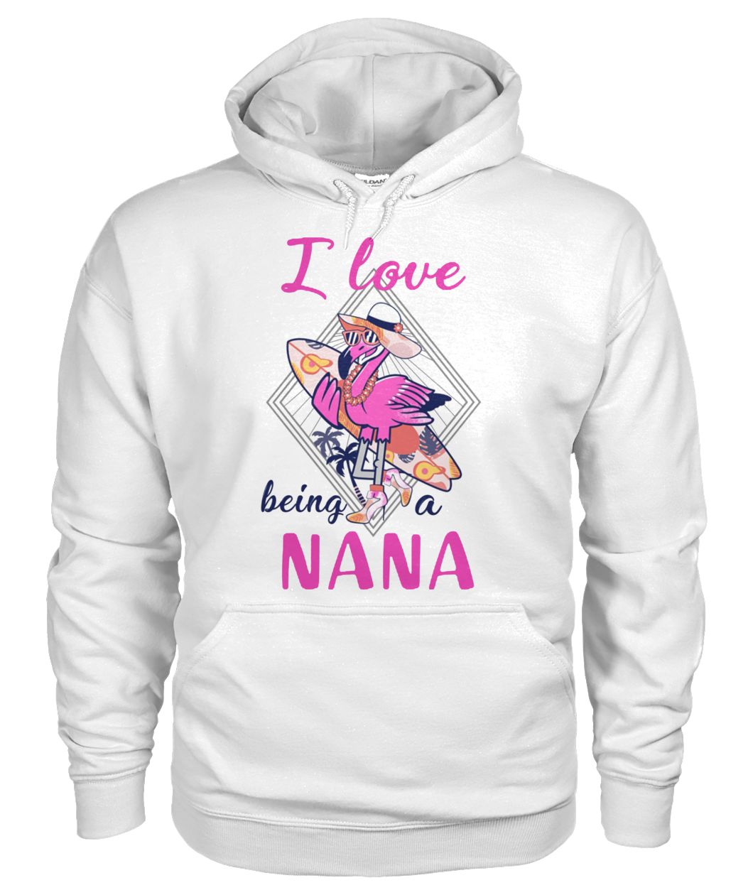 I love being a nana flamingo gildan hoodie