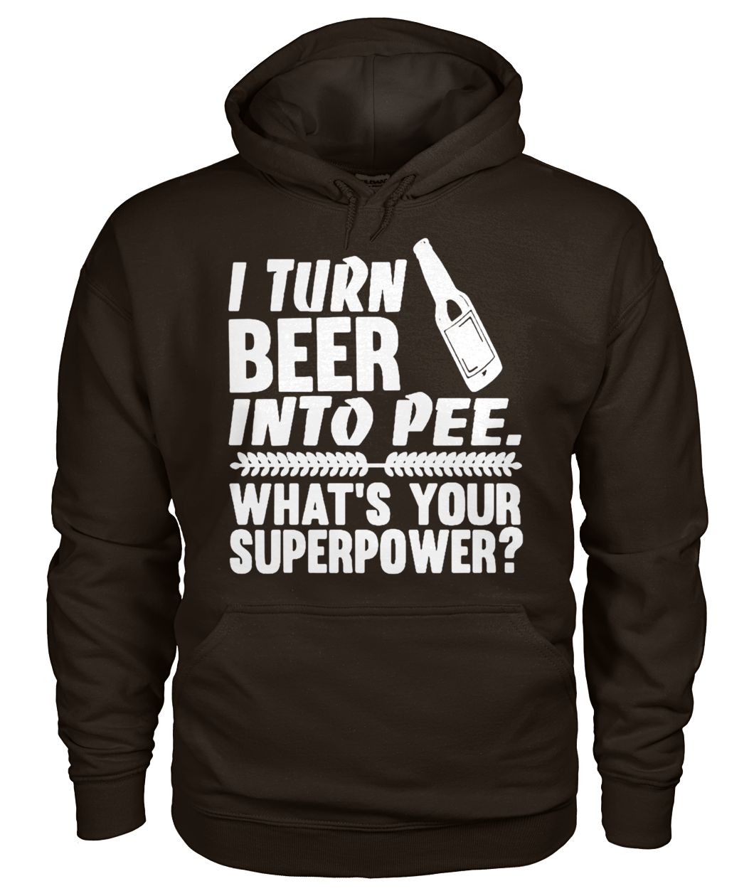 I turn beer into pee what's your supperpower gildan hoodie