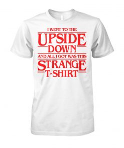 I went to the upside down and all i got was this strange t-shirt unisex cotton tee