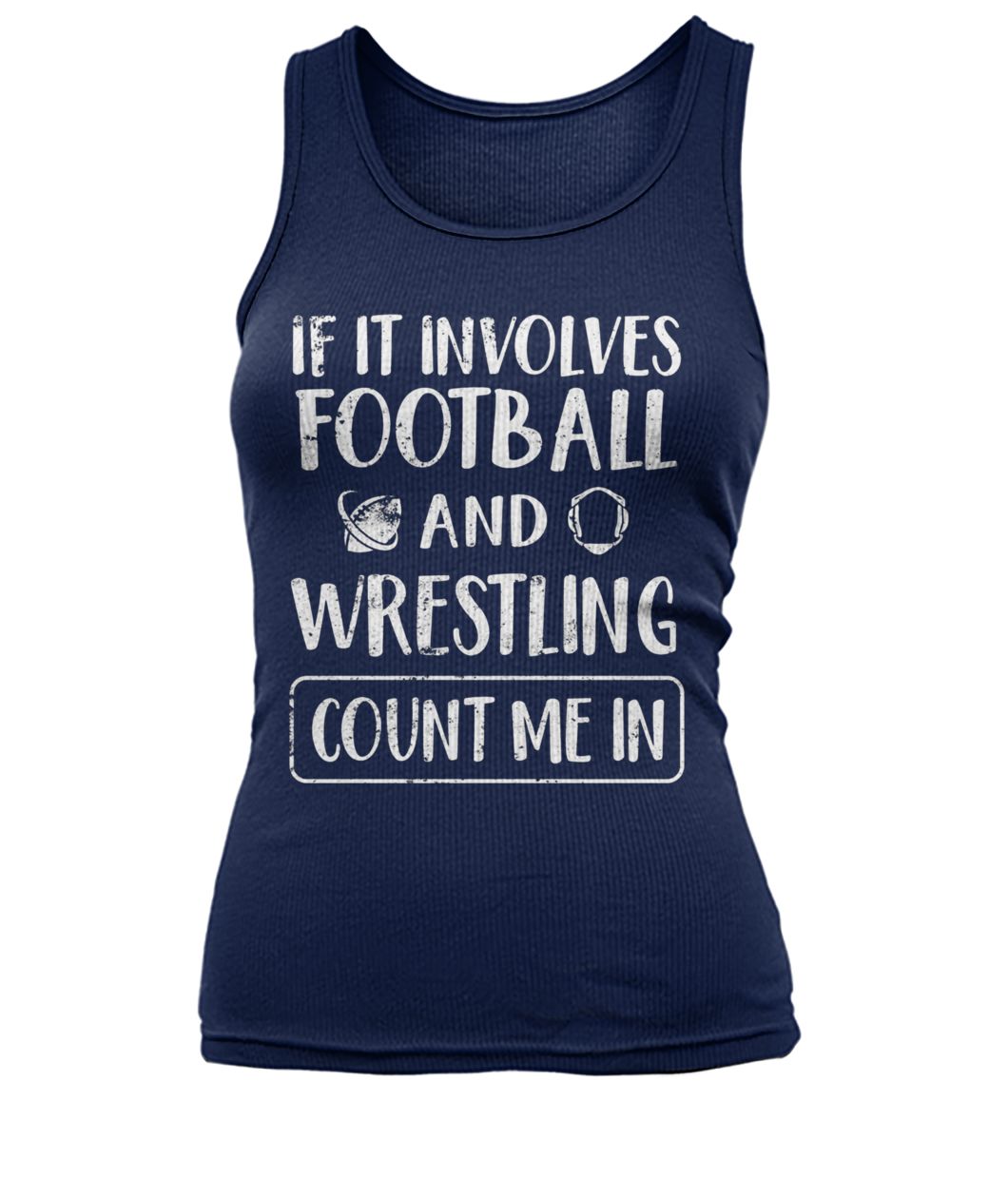If it involves football and wrestling count me in women's tank top