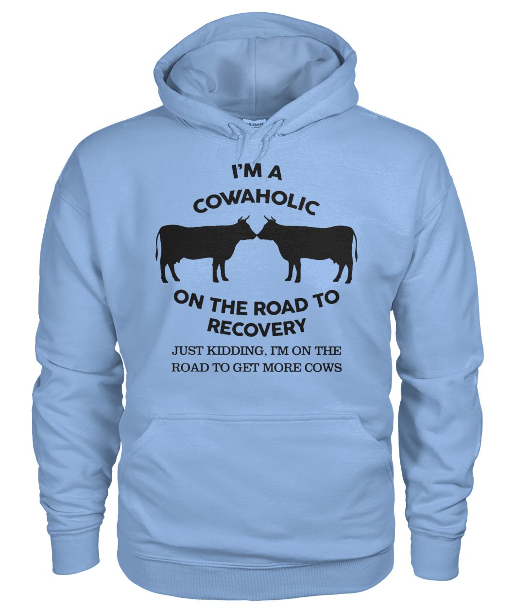 I'm a cowaholic on the road to recovery gildan hoodie