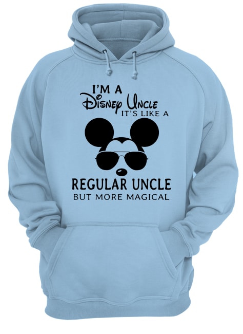 I'm a disney uncle it's like a regular uncle but more magical hoodie