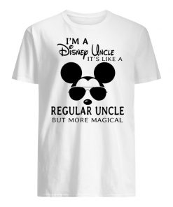I'm a disney uncle it's like a regular uncle but more magical men's shirt