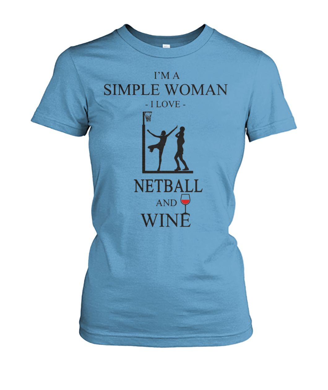 I'm a simple woman I love netball and wine women's crew tee