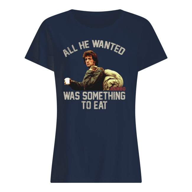John rambo all he wanted was something to eat vintage women's shirt