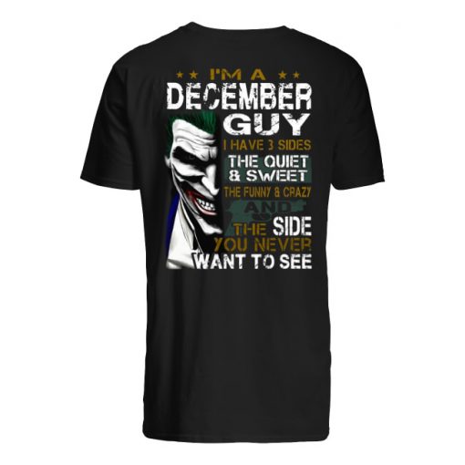 Joker I'm a december guy I have 3 sides the quiet and sweet the funny and crazy men's shirt