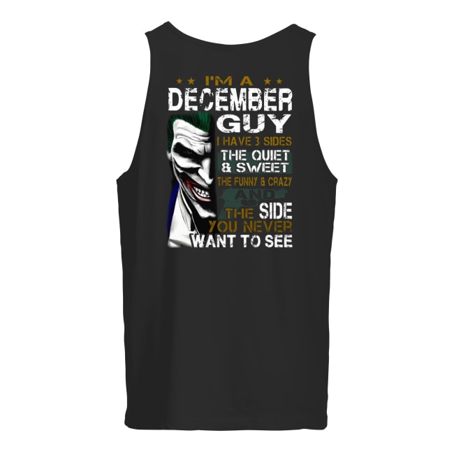 Joker I'm a december guy I have 3 sides the quiet and sweet the funny and crazy men's tank top