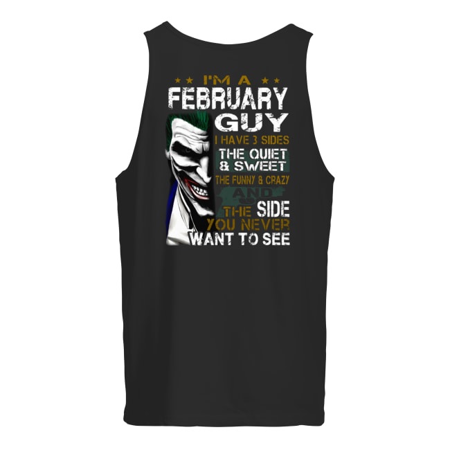 Joker I'm a february guy I have 3 sides the quiet and sweet the funny and crazy men's tank top