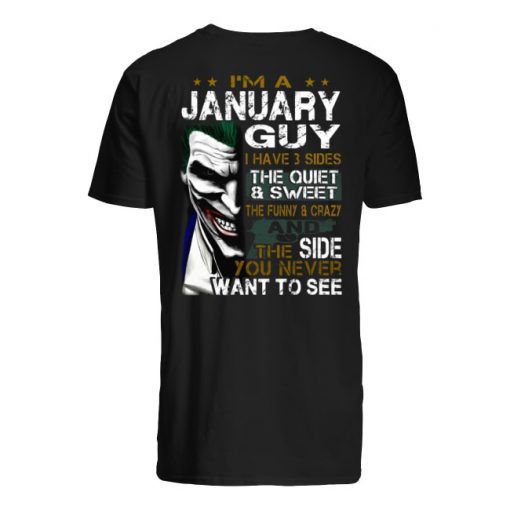 Joker I'm a january guy I have 3 sides the quiet and sweet the funny and crazy men's shirt