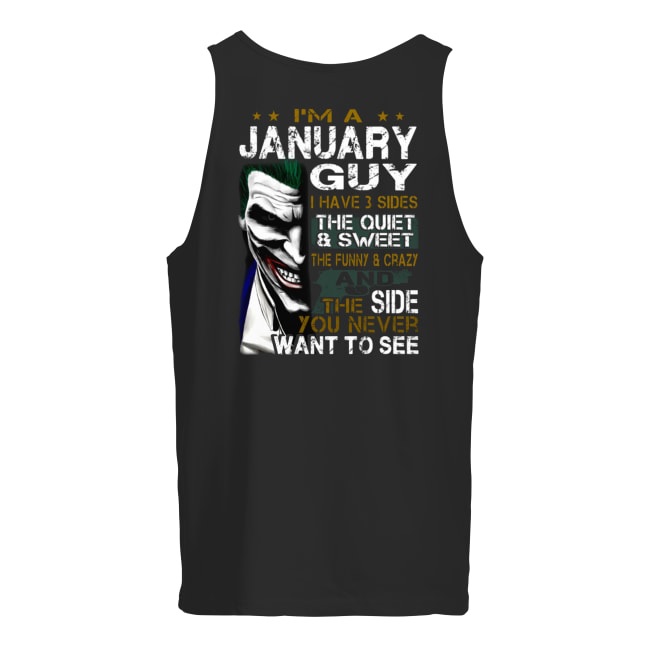 Joker I'm a january guy I have 3 sides the quiet and sweet the funny and crazy men's tank top