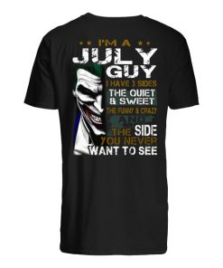 Joker I'm a july guy I have 3 sides the quiet and sweet the funny and crazy men's shirt