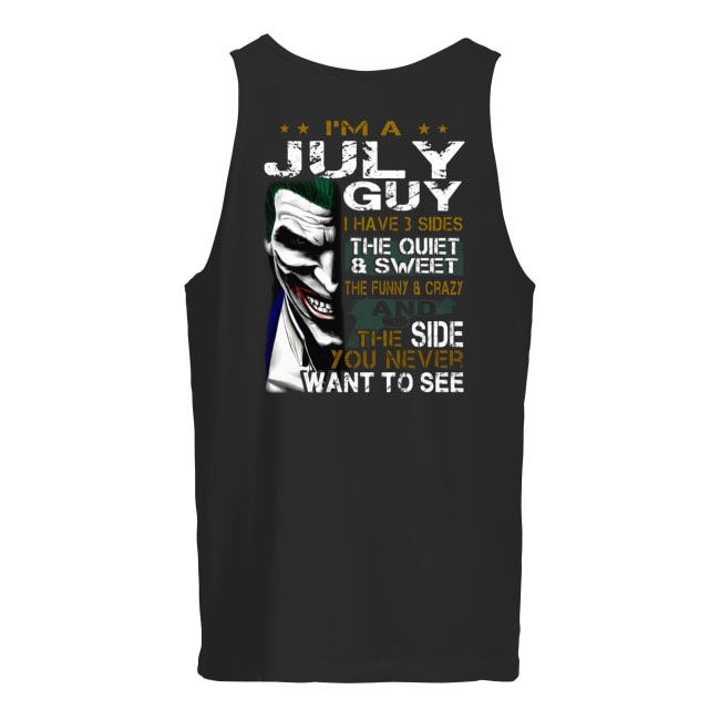 Joker I'm a july guy I have 3 sides the quiet and sweet the funny and crazy men's tank top