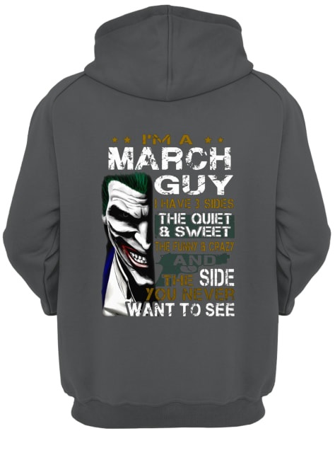 Joker I'm a march guy I have 3 sides the quiet and sweet the funny and crazy hoodie