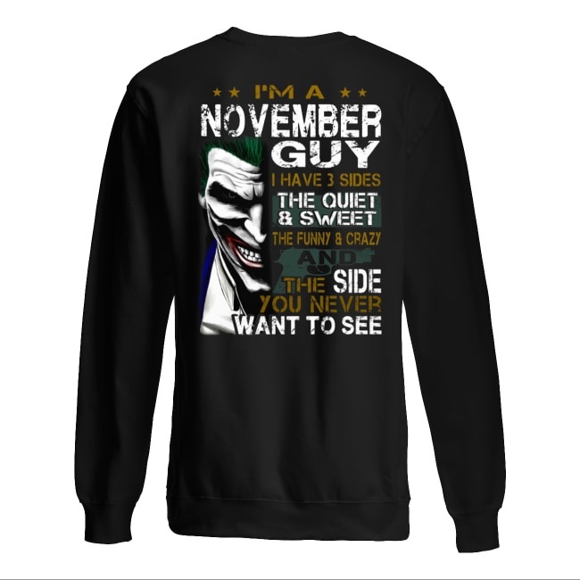 Joker I'm a november guy I have 3 sides the quiet and sweet the funny and crazy sweatshirt