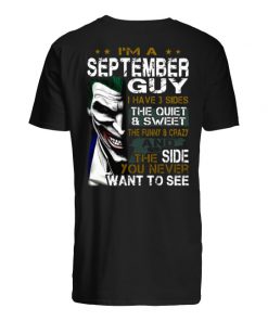 Joker I'm a september guy I have 3 sides the quiet and sweet the funny and crazy men's shirt