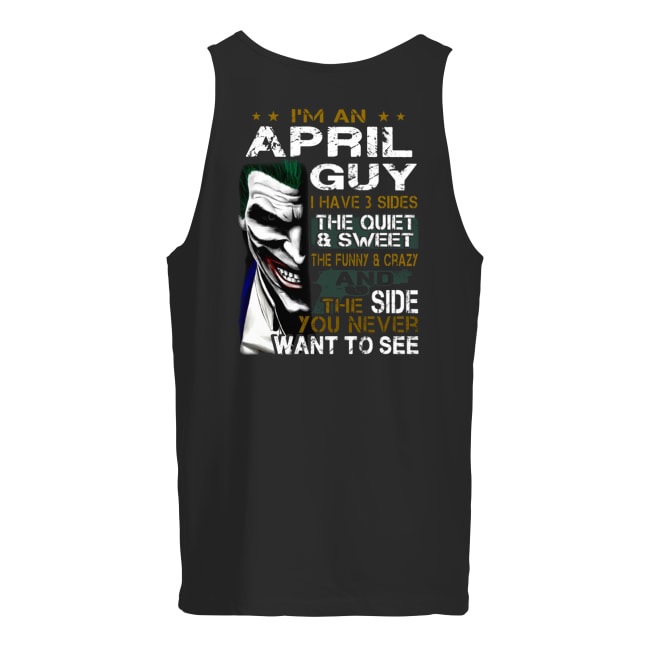 Joker I'm an april guy I have 3 sides the quiet and sweet the funny and crazy men's tank top