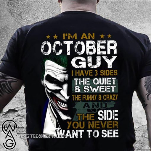 Joker I'm an october guy I have 3 sides the quiet and sweet the funny and crazy shirt