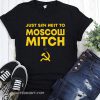 Just say neit to moscow mitch shirt