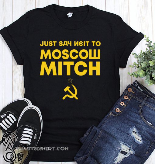 Just say neit to moscow mitch shirt