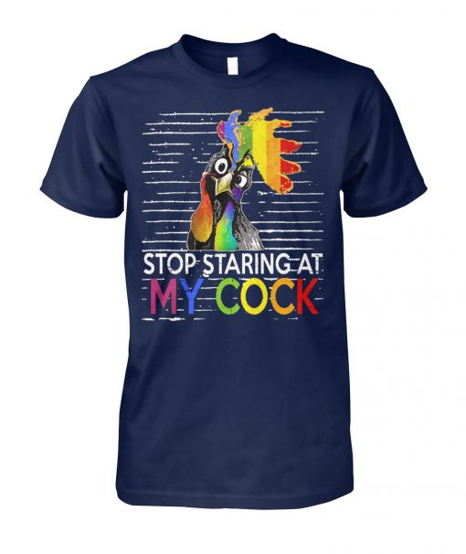 LGBT rooster stop staring at my cock unisex cotton tee