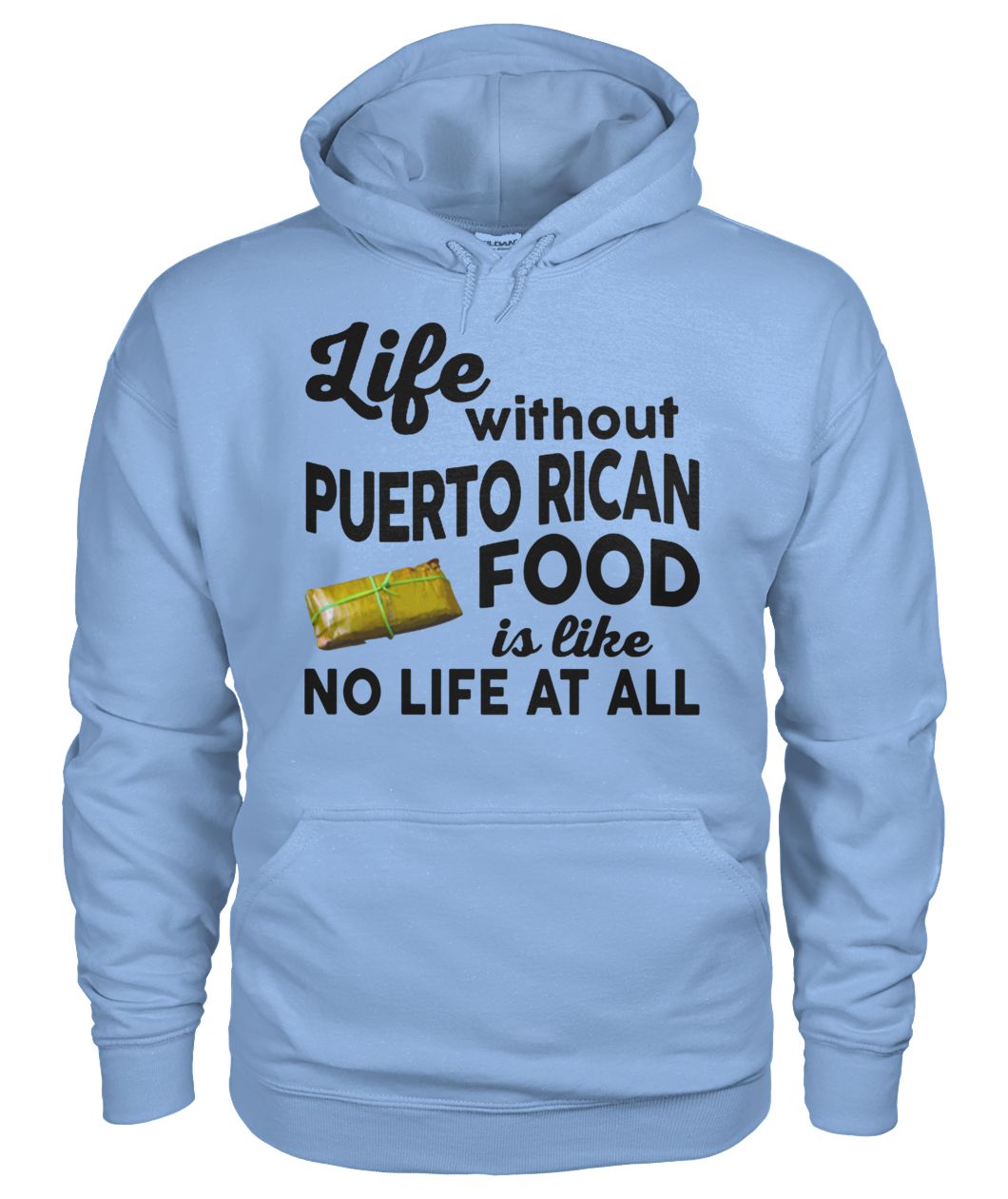 Life without puerto rican food is like no life at all gildan hoodie