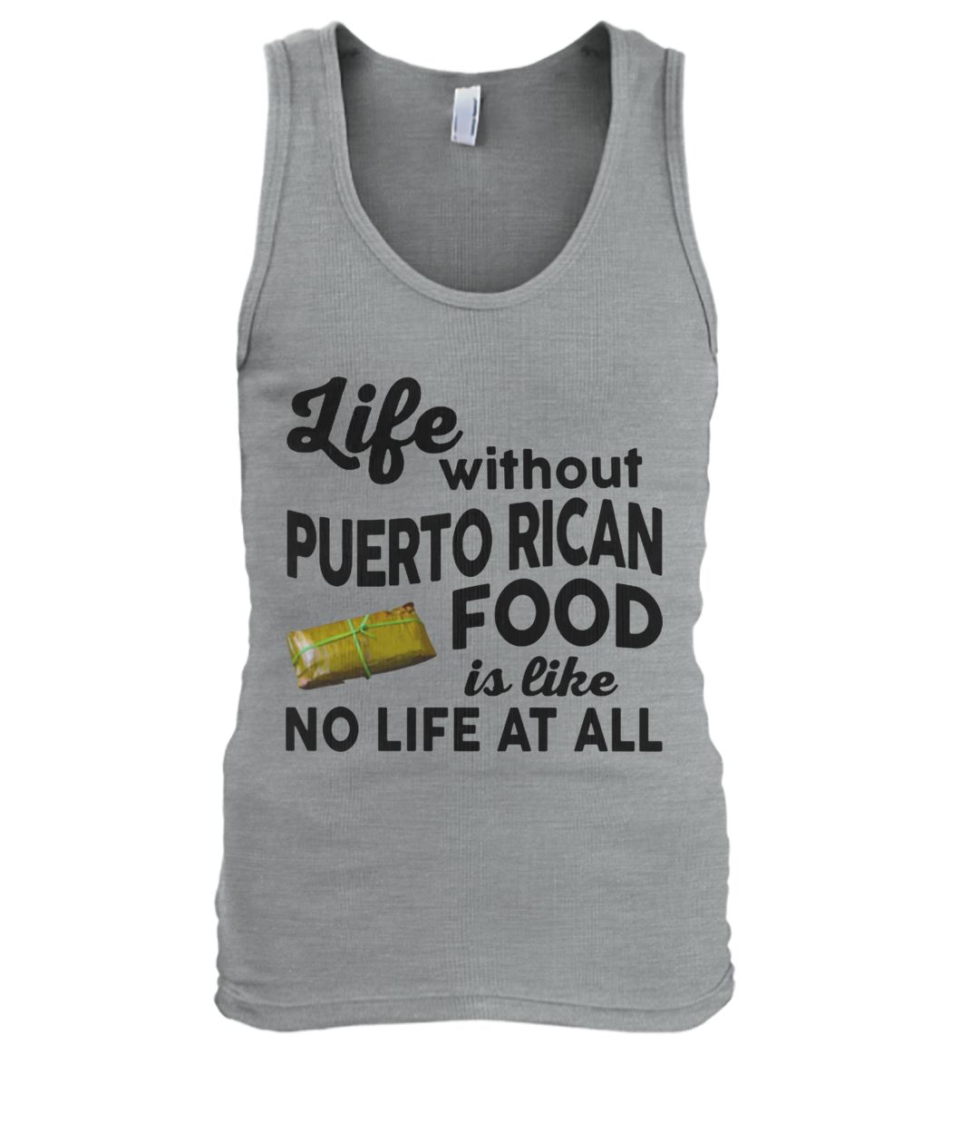 Life without puerto rican food is like no life at all men's tank top