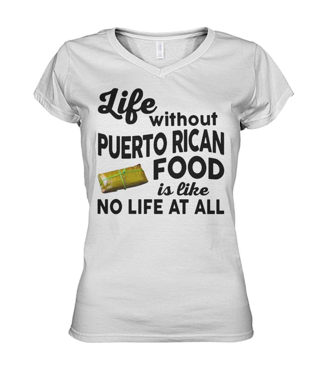 Life without puerto rican food is like no life at all women's v-neck