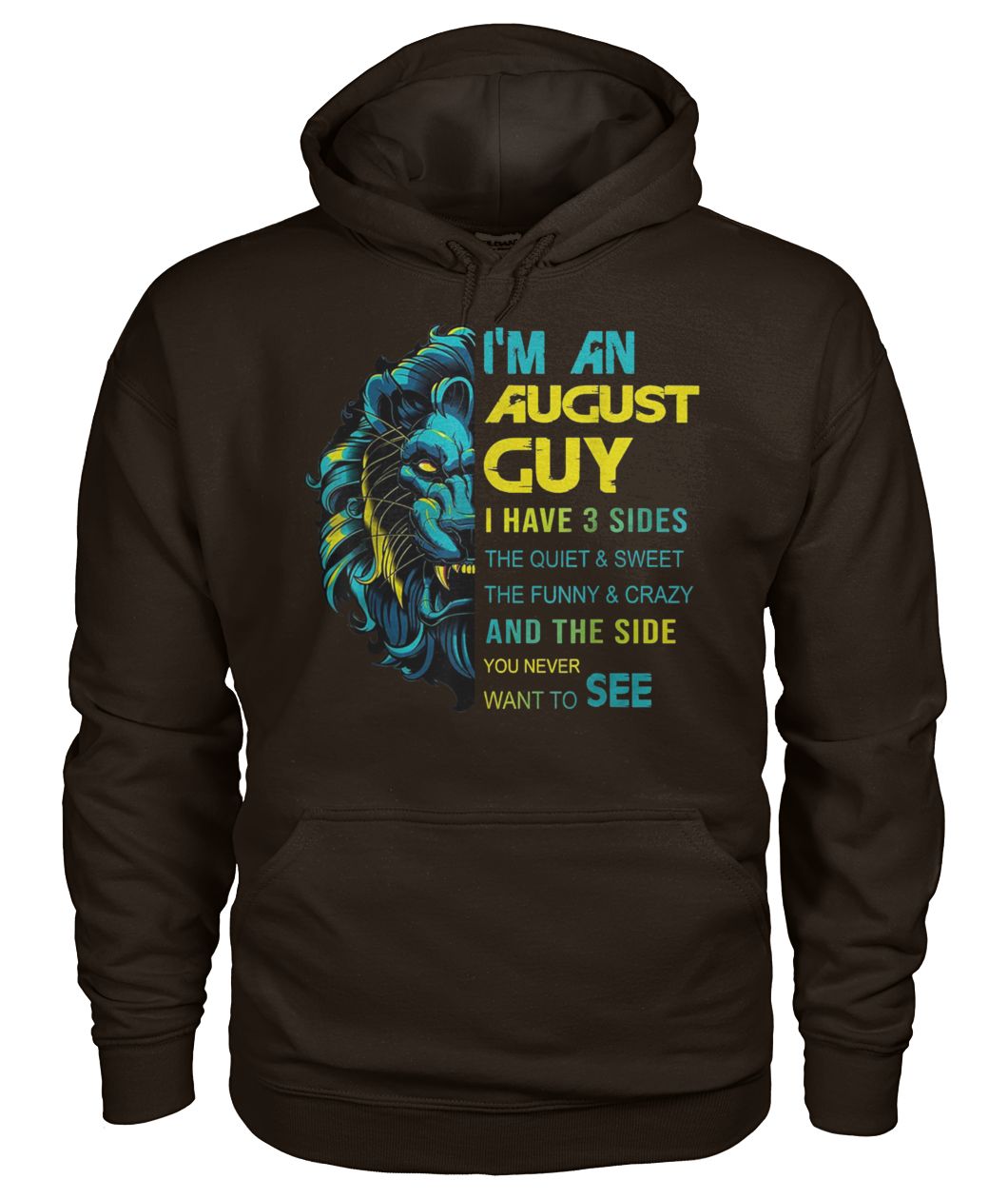 Lion I'm an august guy I have 3 sides the quiet and sweet the funny and crazy gildan hoodie