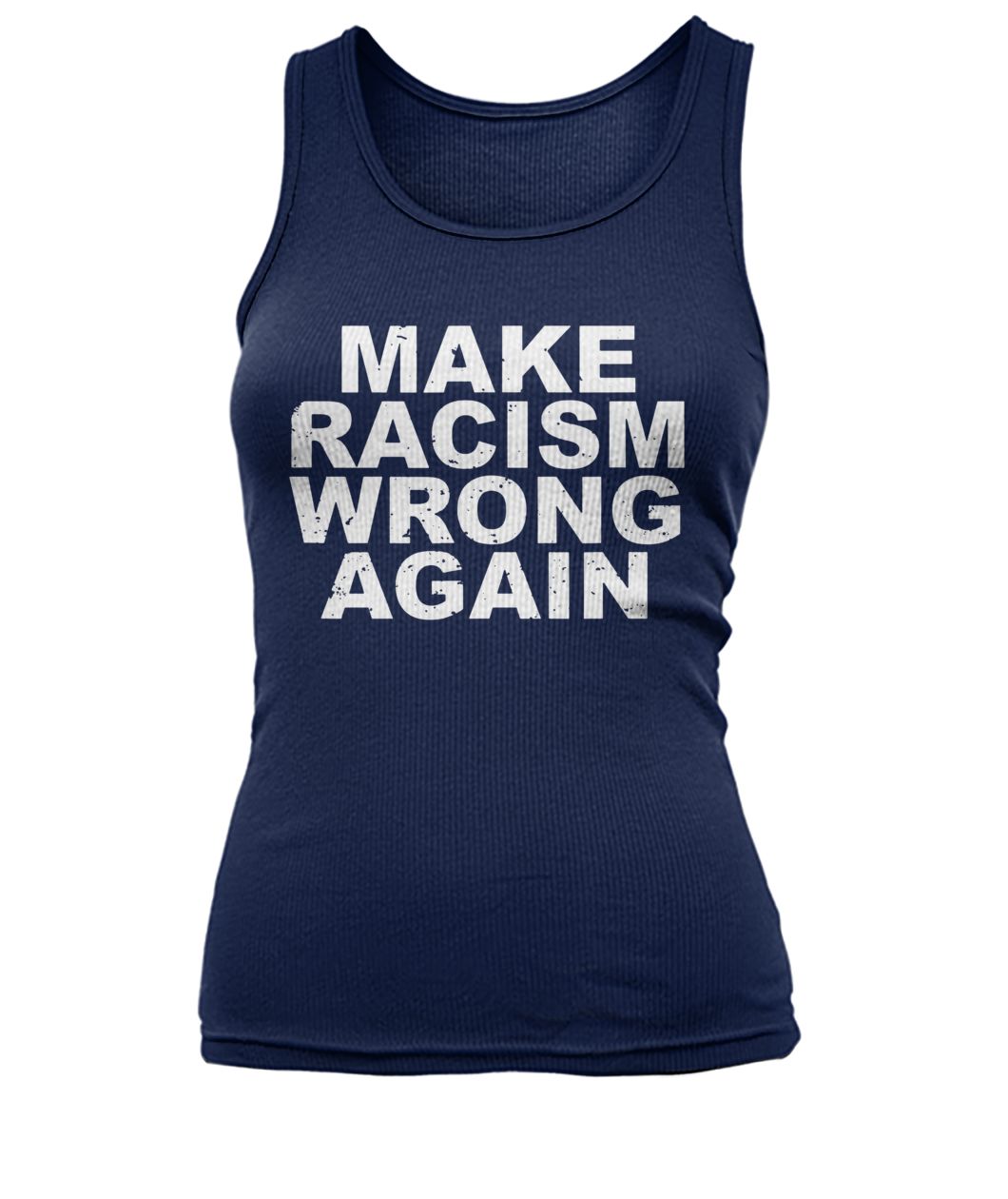 Make racism wrong again anti racism women's tank top