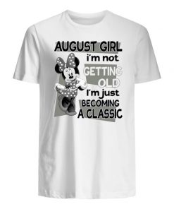 Minnie mouse august girl I'm not getting old I'm just becomeing classic men's shirt