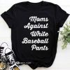 Mom against white baseball pants shirt