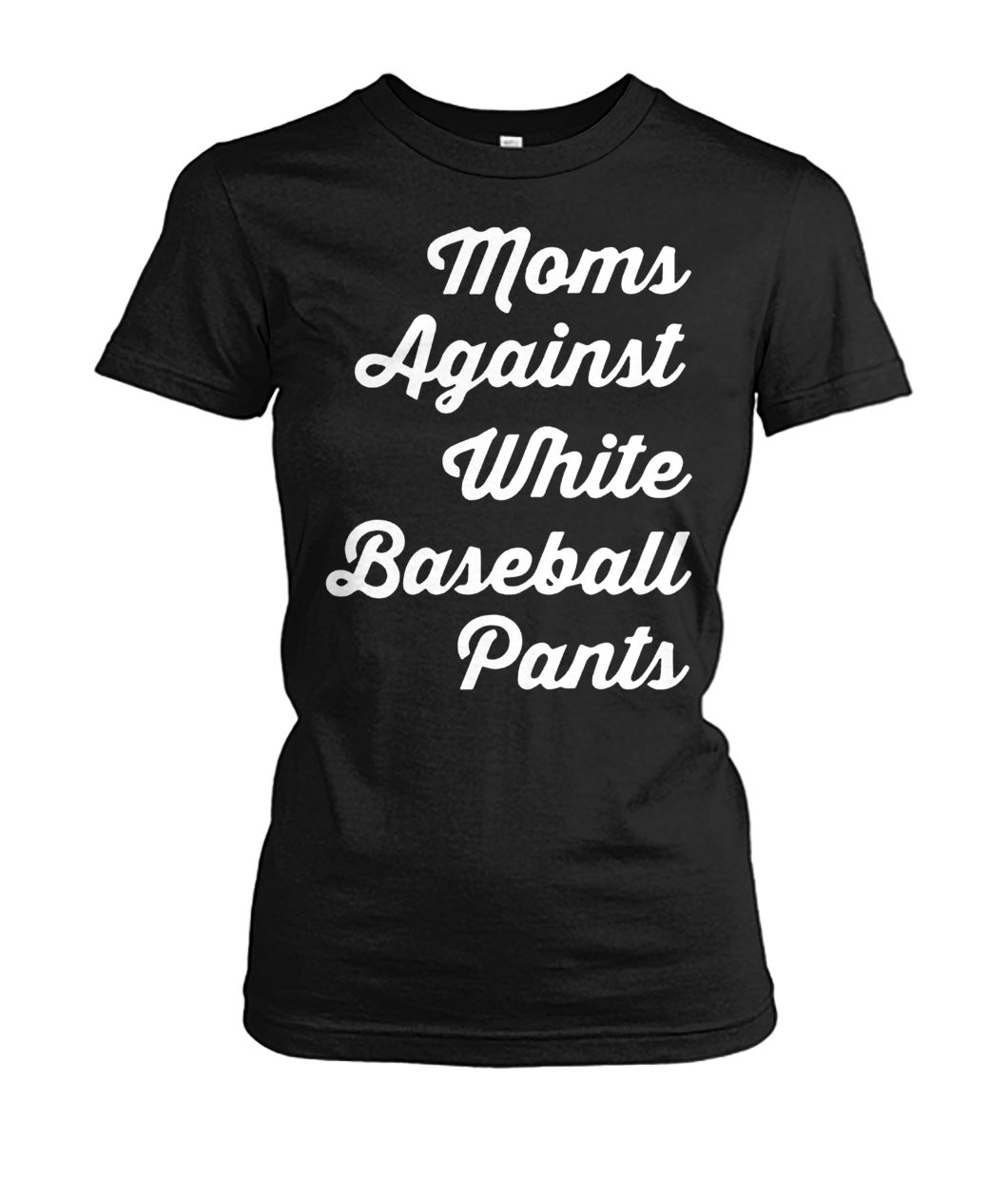 Mom against white baseball pants women's crew tee