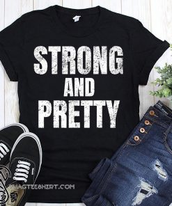 Motivation strong and pretty shirt