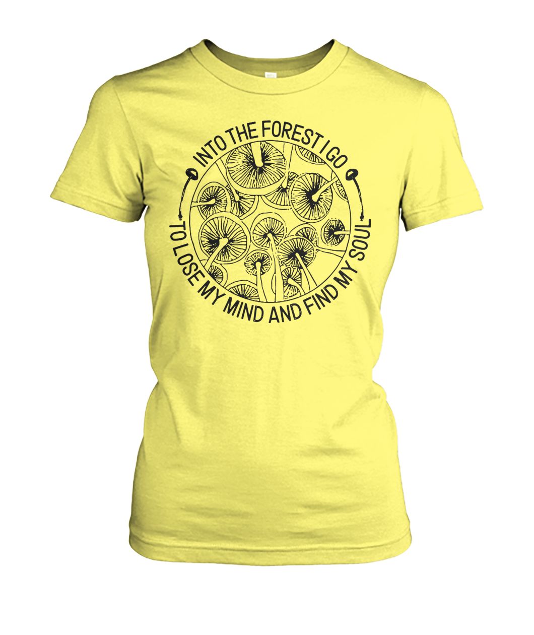 Mushroom into the forest I go to lose my mind and find my soul women's crew tee