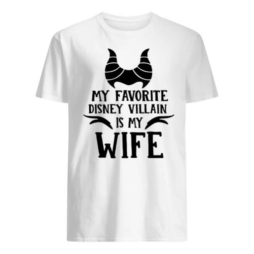 My favorite disney villain is my wife men's shirt