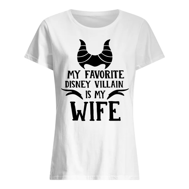 My favorite disney villain is my wife women's shirt