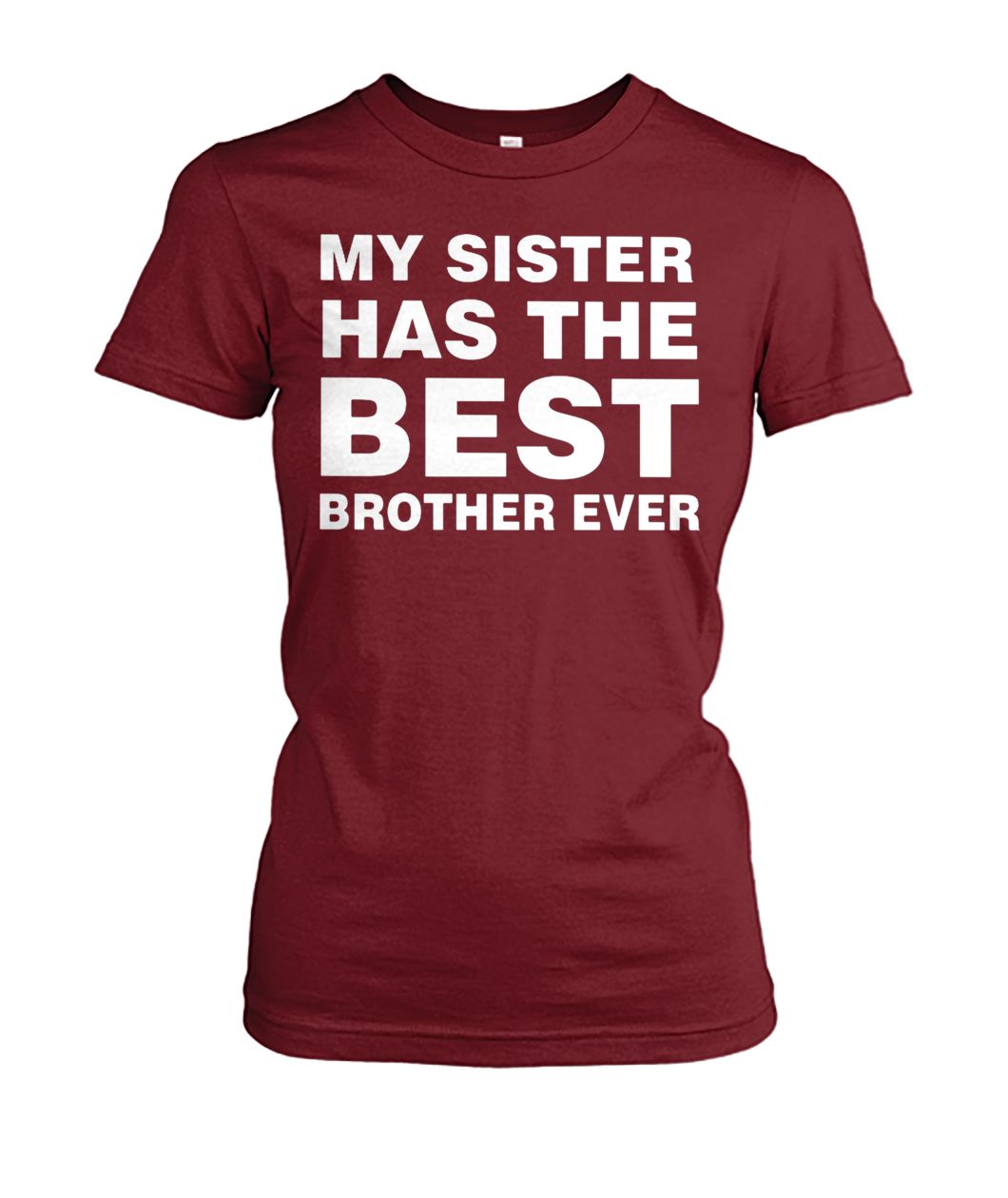 My sister has the best brother ever women's crew tee
