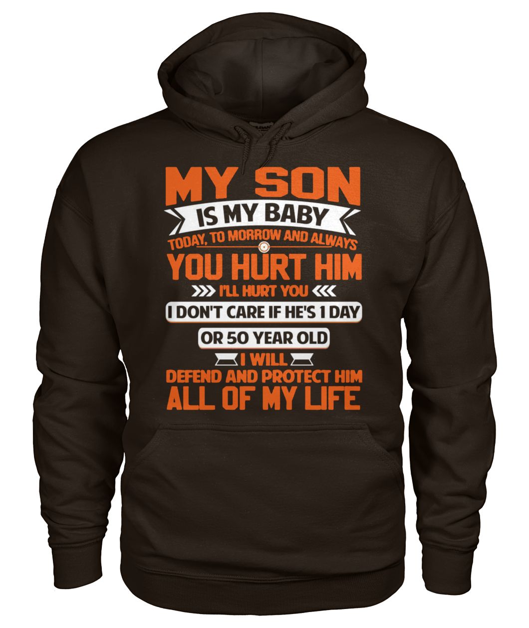 My son is my baby today tomorrow and always you hurt him I'll hurt you gildan hoodie