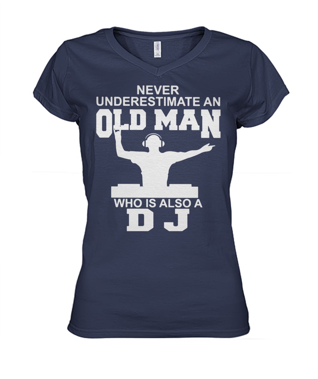 Never underestimate an old man who is also a DJ women's v-neck